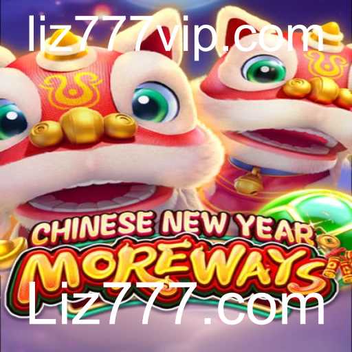 CHINESENEWYEARMOREWAYS: Uma Nova Experiência de Jogo no Liz777.com